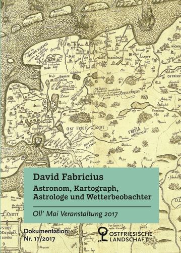 Oll' Mai 2017 - David Fabricius Astronom, Kartograph, Astrologe und Wetterbeobachter